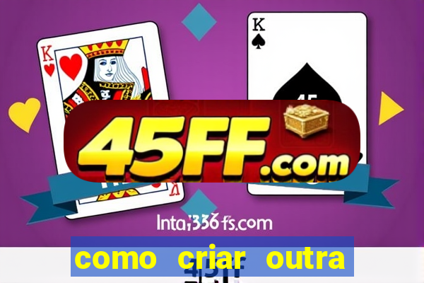 como criar outra conta na betano com o mesmo cpf